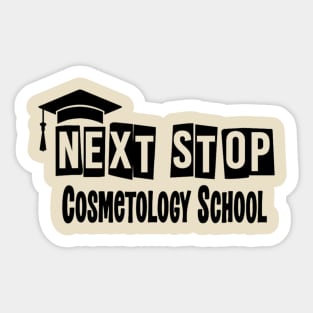 Next Stop Cosmetology School Funny Graduation Sticker